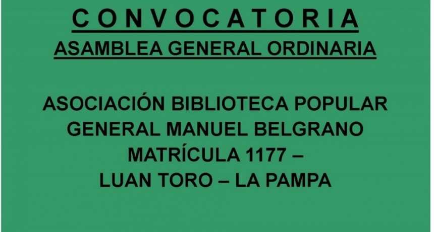 CONVOCATORIA ASAMBLEA GENERAL ORDINARIA ASOCIACI&Oacute;N BIBLIOTECA POPULAR GENERAL MANUEL BELGRANO LUAN TORO