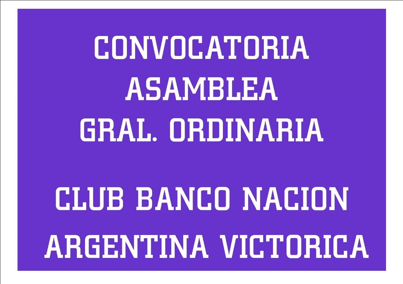 CONVOCATORIA ASAMBLEA GRAL. ORDINARIA CLUB BANCO NACION VICTORICA