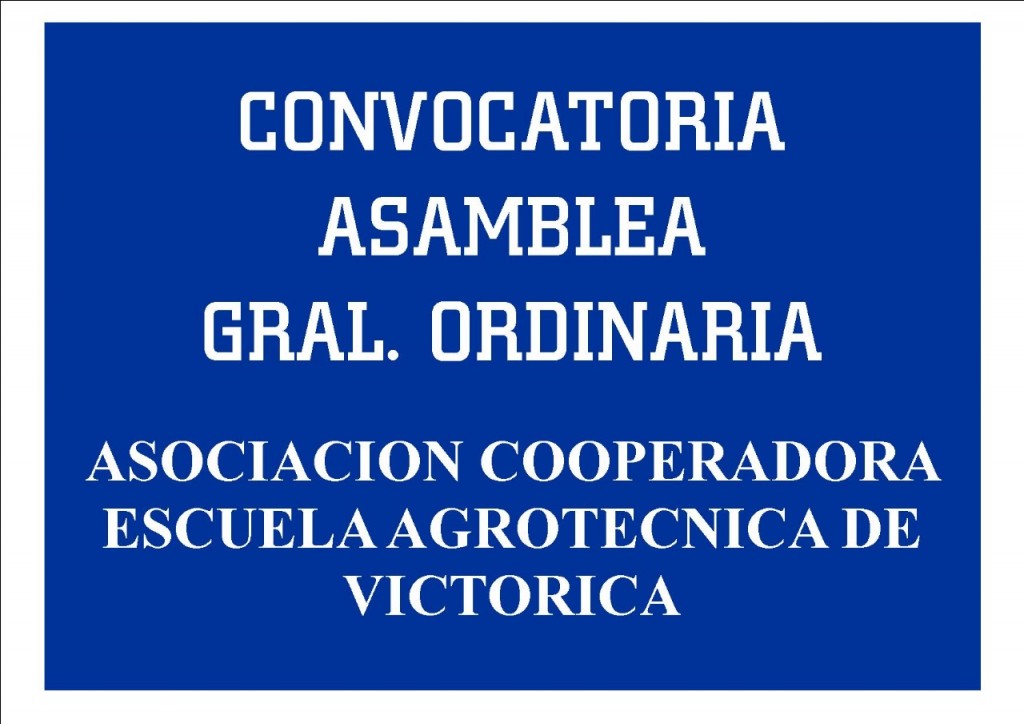ASOCIACION COOPERADORA ESCUELA AGROTECNICA DE VICTORICA CONVOCATORIA  ASAMBLEA GENERAL ORDINARIA