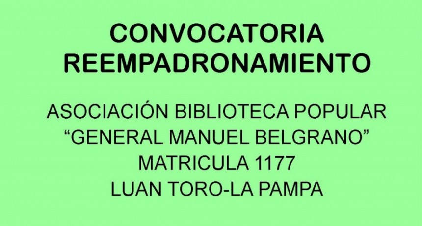 La Pampa: CONVOCATORIA REEMPADRONAMIENTO ASOCIACI&Oacute;N BIBLIOTECA POPULAR GENERAL MANUEL BELGRANO